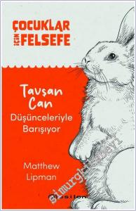 Çocuklar İçin Felsefe : Tavşan Can Düşünceleriyle Barışıyor -        2024