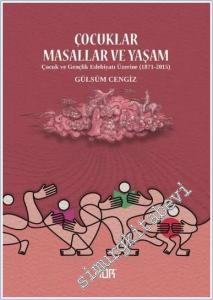 Çocuklar Masallar ve Yaşam : Çocuk ve Gençlik Edebiyatı Üzerine (1871-2015) -        2025
