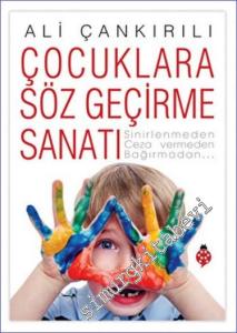 Çocuklara Söz Geçirme Sanatı : Sinirlenmeden Ceza Vermeden Bağırmadan -        2022