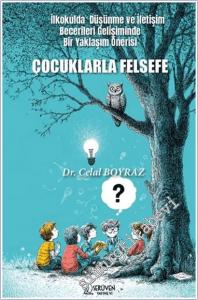 Çocuklarla Felsefe İlkokulda Düşünme ve İletişim Becerileri Gelişiminde Bir Yaklaşım Önerisi -        2025