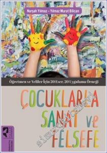 Çocuklarla Sanat ve Felsefe : Öğretmen ve Veliler İçin 20 Eser 20 Uygulama Örneği -        2022