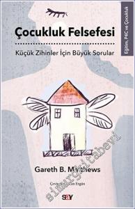 Çocukluk Felsefesi : Küçük Zihinler İçin Büyük Sorular -        2023