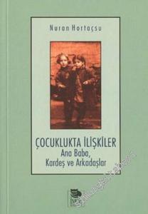 Çocuklukta İlişkiler : Ana Baba, Kardeş ve Arkadaşlar -        2003