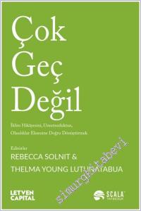 Çok Geç Değil: İklim Hikâyesini Umutsuzluktan Olasılıklar Eksenine Doğru Dönüştürmek -        2024