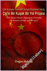 Çok Kutuplu Yeni Adil Dünya Düzenine Geçiş : Çin'in Bir Kuşak Bir Yol Projesi -