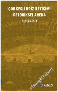Çok Sesli Kriz İletişimi Retoriksel Arena -        2026