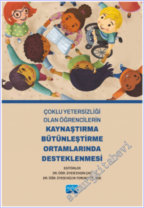 Çoklu Yetersizliği Olan Öğrencilerin Kaynaştırma Bütünleştirme Ortamlarında Desteklenmesi -        2025