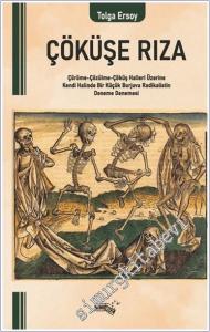Çöküşe Rıza : Çürüme Çözülme Çöküş Halleri Üzerine Kendi Halinde Bir Küçük Burjuva Radikalistin Deneme Denemesi -        2025