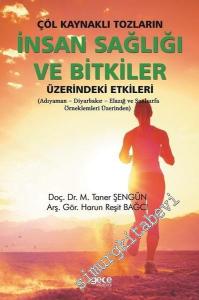 Çöl Kaynaklı Tozların İnsan Sağlığı ve Bitkiler Üzerindeki Etkileri - Adıyaman, Diyarbakır, Elazığ ve Şanlıurfa Örnekleri Üzerinde -