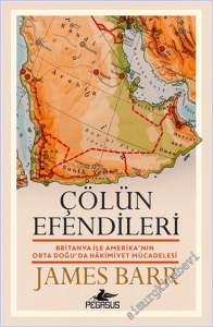 Çölün Efendileri : Britanya ile Amerika'nın Orta Doğu'da Hâkimiyet Mücadelesi -
