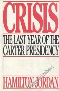 Crisis: The Last Year of the Carter Presidency - Hardcover -        1982