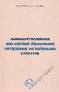 Cumhuriyet Döneminde Din Eğitimi Öğretmeni Yetiştirme ve İstihdamı (1923 - 1998) -        2000