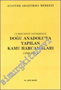Cumhuriyet Döneminde Doğu Anadolu' ya Yapılan Kamu Harcamaları (1946 - 1960) -        2000