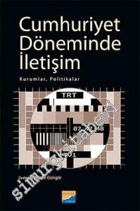 Cumhuriyet Döneminde İletişim: Kurumlar, Politikalar -