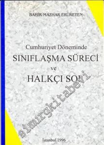 Cumhuriyet Döneminde Sınıflaşma Süreci ve Halkçı Sol -