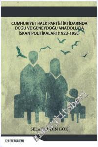 Cumhuriyet Halk Partisi İktidarında Doğu ve Güneydoğu Anadolu'da İskân Politikaları (1923-1950) -        2019