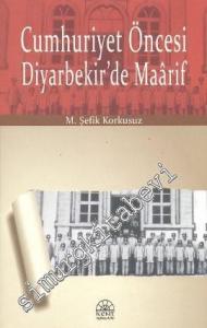 Cumhuriyet Öncesi Diyarbekir'de Maarif -        2009