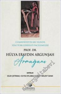 Cumhuriyet'in 100. Yılında Yeni Türk Edebiyatı İncelemeleri - Prof. Dr. Hülya Eraydın Argunşah Armağanı -        2024
