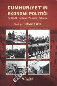 Cumhuriyet'in Ekonomi Politiği : Devletçilik - Halkçılık - Planlama - Kalkınma -