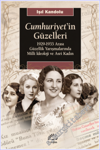 Cumhuriyet'in Güzelleri : 1929 1933 Arası Güzellik Yarışmalarında Milli İdeoloji ve Asri Kadın -        2026