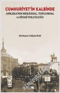 Cumhuriyet'in Kalbinde : Ankara'nın Mekansal Toplumsal ve Siyasi Yolculuğu -        2025