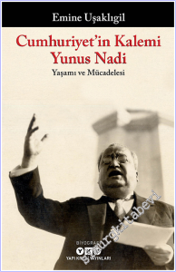 Cumhuriyet'in Kalemi Yunus Nadi : Yaşamı ve Mücadelesi -        2026