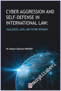 Cyber Aggression and Self–Defense in International Law - Challenges, Gaps, And Future Pathways -        2026
