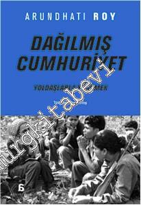 Dağılmış Cumhuriyet: Yoldaşlarla Yürümek -