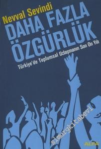 Daha Fazla Özgürlük: Türkiye'de Toplumsal Uzlaşmanın Son On Yılı -        2006