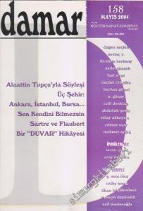 Damar Kültür Sanat ve Edebiyat Dergisi - Dosya: Alaattin Topçu'yla Söyleşi Üç Şehir: Ankara, İstanbul, Bursa  - 158      Mayıs