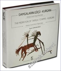 Damgaların Göçü: Kurgan - The Migration of Tamca / Stamps: Kurgan: Ankara Güdül Kaya Resimleri - Ankara Güdül Rock Engravings -