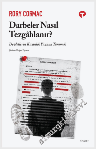 Darbeler Nasıl Tezgâhlanır? : Devletlerin Karanlık Yüzünü Tanımak -