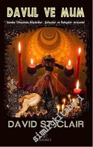 Davul ve Mum: Samba Ülkesinde Büyücüler, Şifacılar ve Ruhçular Arasında -