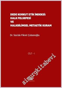 Dede Korkut Etik İndeksi : Halk Felsefesi ve Halkbilimsel Metaetik Kuram ( Cilt 1- Cilt 2 ) -        2025