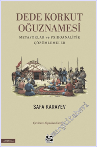 Dede Korkut Oğuznamesi : Metaforlar ve Psikoanalitik Çözümlemeler -        2026