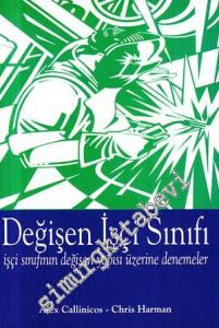 Değişen İşçi Sınıfı : İşçi Sınıfının Değişen Yapısı Üzerine Denemeler -