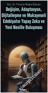 Değişim, Adaptasyon, Dijitalleşme ve Mukayeseli Edebiyatın Yapay Zeka ve Yeni Nesille Buluşması -        2025