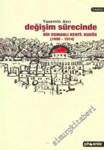 Değişim Sürecinde Bir Osmanlı Kenti: Kudüs (1890 - 1914) -        2004