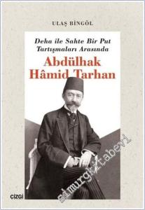 Deha ile Sahte Bir Put Tartışmaları Arasında Abdülhak Hamid Tarhan -        2020