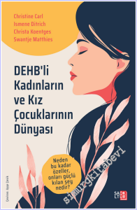 DEHB'li Kadınların ve Kız Çocuklarının Dünyası: Neden Bu Kadar Özeller, Onları Güçlü Kılan Şey Nedir? -        2026