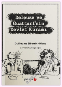 Deleuze ve Guattari'nin Devlet Kuramı: Tarihsel-Makinesel Materyalizm ve Devlet-Biçiminin Şizoanalizi -