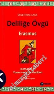 Deliliğe Övgü = Stultitiae Laus -