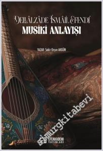 Dellalzade İsmail Efendi'nin Musiki Anlayışı -        2024
