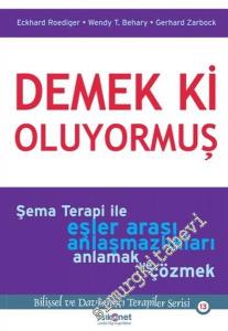 Demek ki Oluyormuş: Şema Terapi İle Eşler Arası Anlaşmazlıkları Anlamak ve Çözmek -        2016