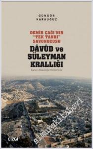 Demir Çağı'nın Tek Tanrı Savunucusu Davud ve Süleyman Krallığı - Kur'an Arkeolojisi Yöntemi ile -        2024