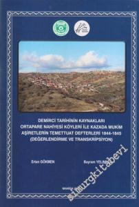 Demirci Tarihinin Kaynakları : Ortapare Nahiyesi Köyleri ile Kazada Mukim Aşiretlerin Temettuat Defterleri 1844-1845 : Değerlendirme ve Transkripsiyon -