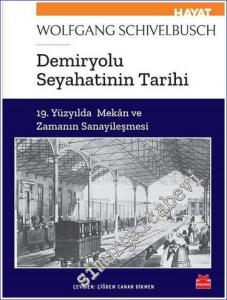 Demiryolu Seyahatinin Tarihi : 19. Yüzyılda Mekan ve Zamanın Sanayileşmesi -        2022