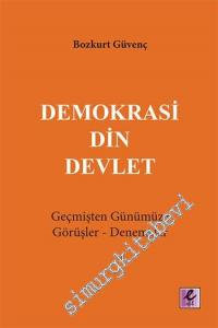 Demokrasi, Din, Devlet: Geçmişten Günümüze Görüşler, Denemeler -