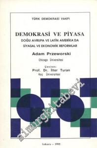 Demokrasi ve Piyasa: Doğu Avrupa ve Latin Amerika'da Siyasal ve Ekonomik Reformlar -        1995