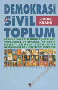 Demokrasi ve Sivil Toplum: Avrupa Sosyalizminin Açmazları, Toplumsal ve Siyasal İktidarın Denetlenmesi Sorunu ve Demokrasi Beklentileri Üzerine -